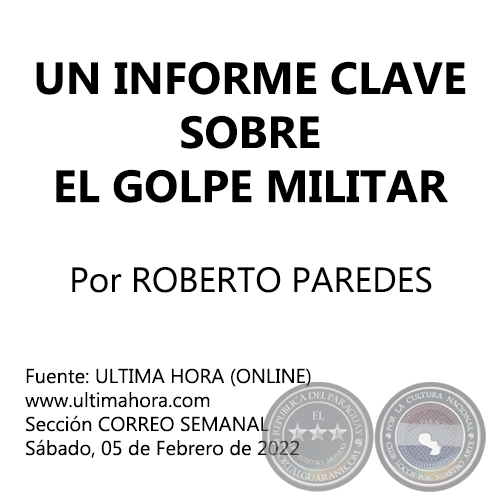 UN INFORME CLAVE SOBRE EL GOLPE MILITAR - Por ROBERTO PAREDES - Sbado, 05 de Febrero de 2022